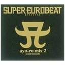 yzl肠݁^SUPER EUROBEAT presents ayu?ro mix 2